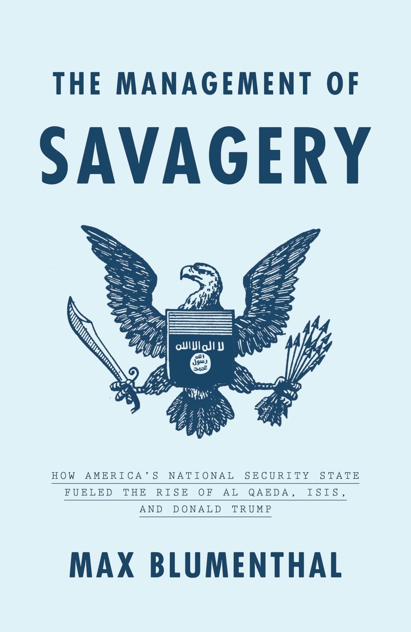 Cover of The Management of Savagery: How America's National Security State Fueled the Rise of Al Qaeda, ISIS, and Donald Trump