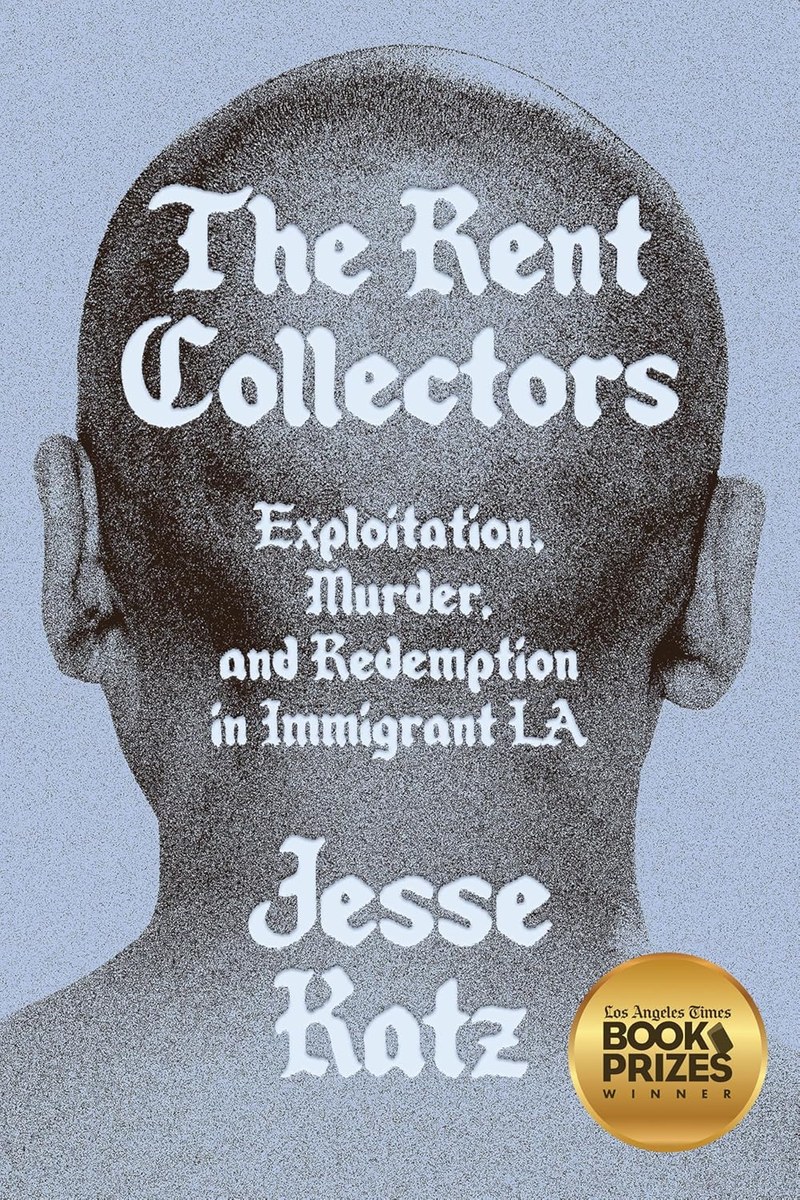 Cover of The Rent Collectors: Exploitation, Murder, and Redemption in Immigrant LA